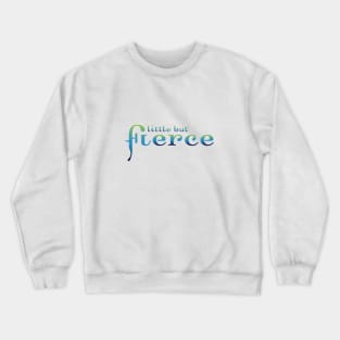 Fierce Crewneck Sweatshirt